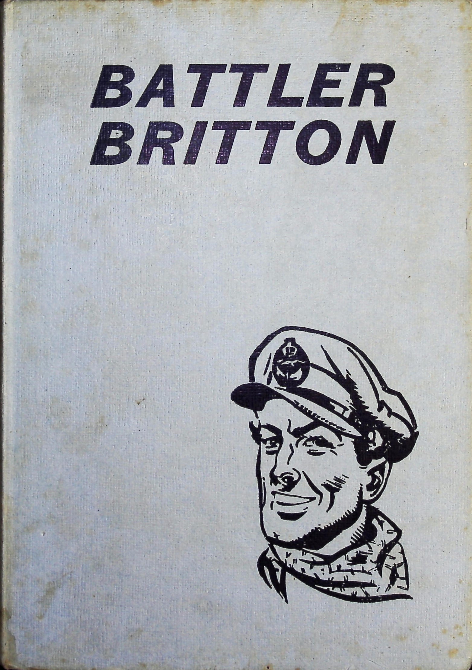 Battler Britton ~ A Collection Of Some Of The War-Time Exploits Of Wing Commander Robert Hereward Britton